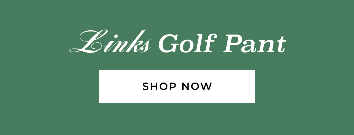 Links Golf Pant SHOP NOW