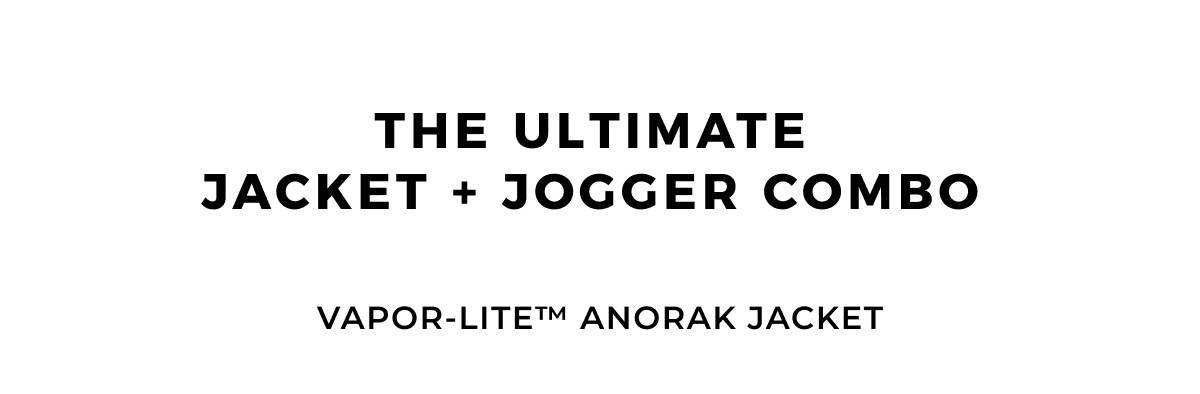 the ultimate jacket + jogger combo vapor-lite™ anorak jacket