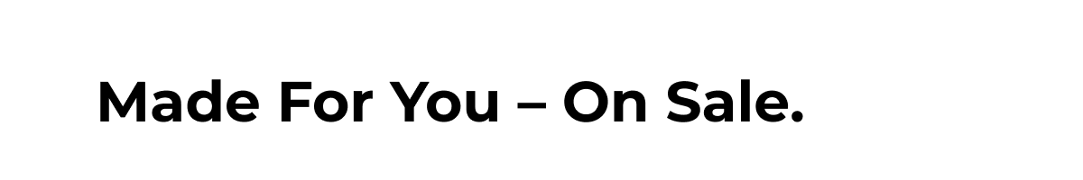 Made For You - On Sale.