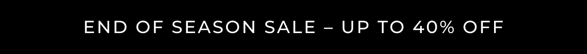 End of season sale - up to 40% off
