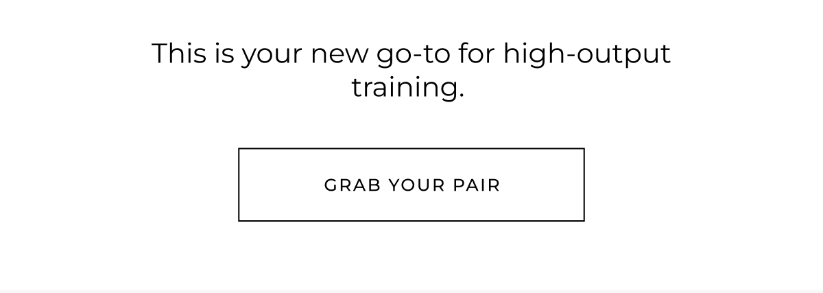 This is your new go-to for high-output training. Grab your pair