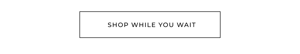 shop while you wait