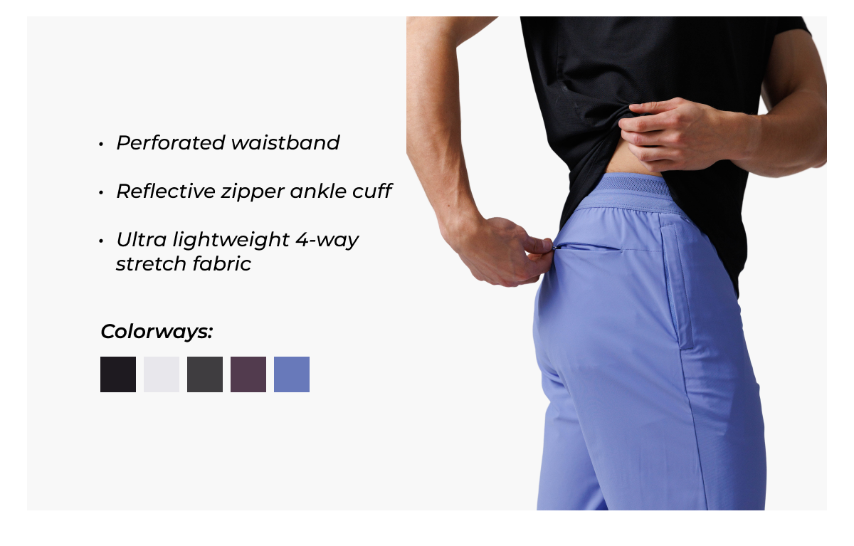 • Perforated waistband  • Reflective zipper ankle cuff  • Ultra lightweight 4-way stretch fabric