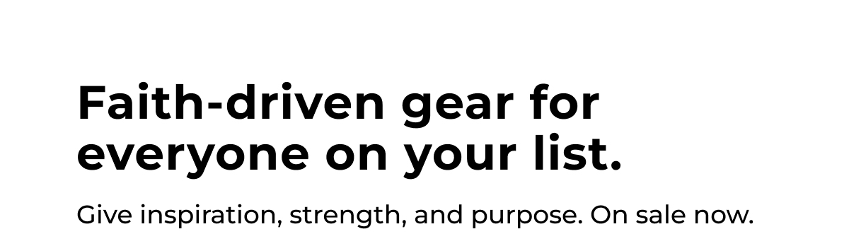 Faith-driven gear for everyone on your list.