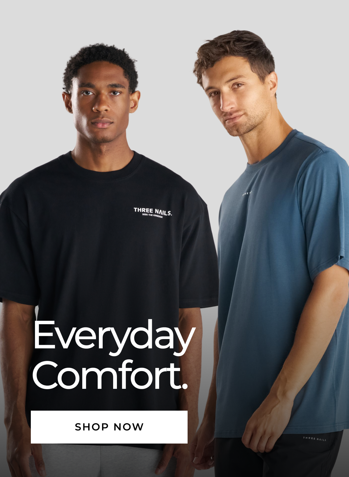 Everyday Comfort. SHOP NOW