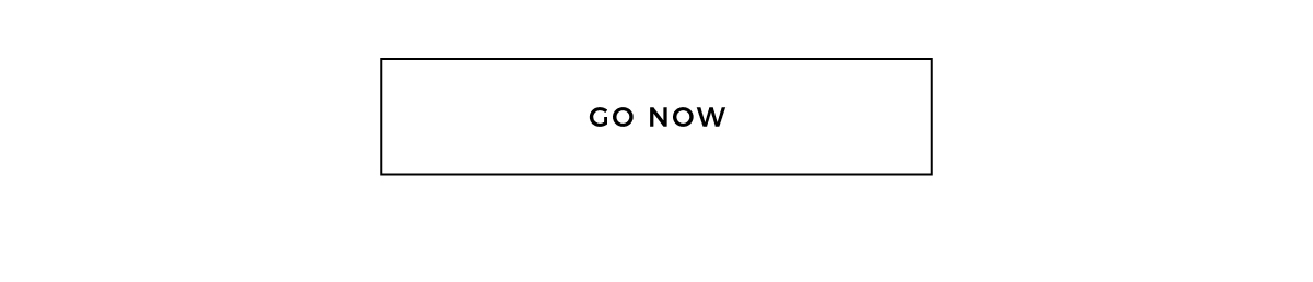 go now
