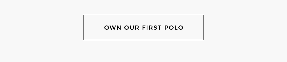 own our first polo