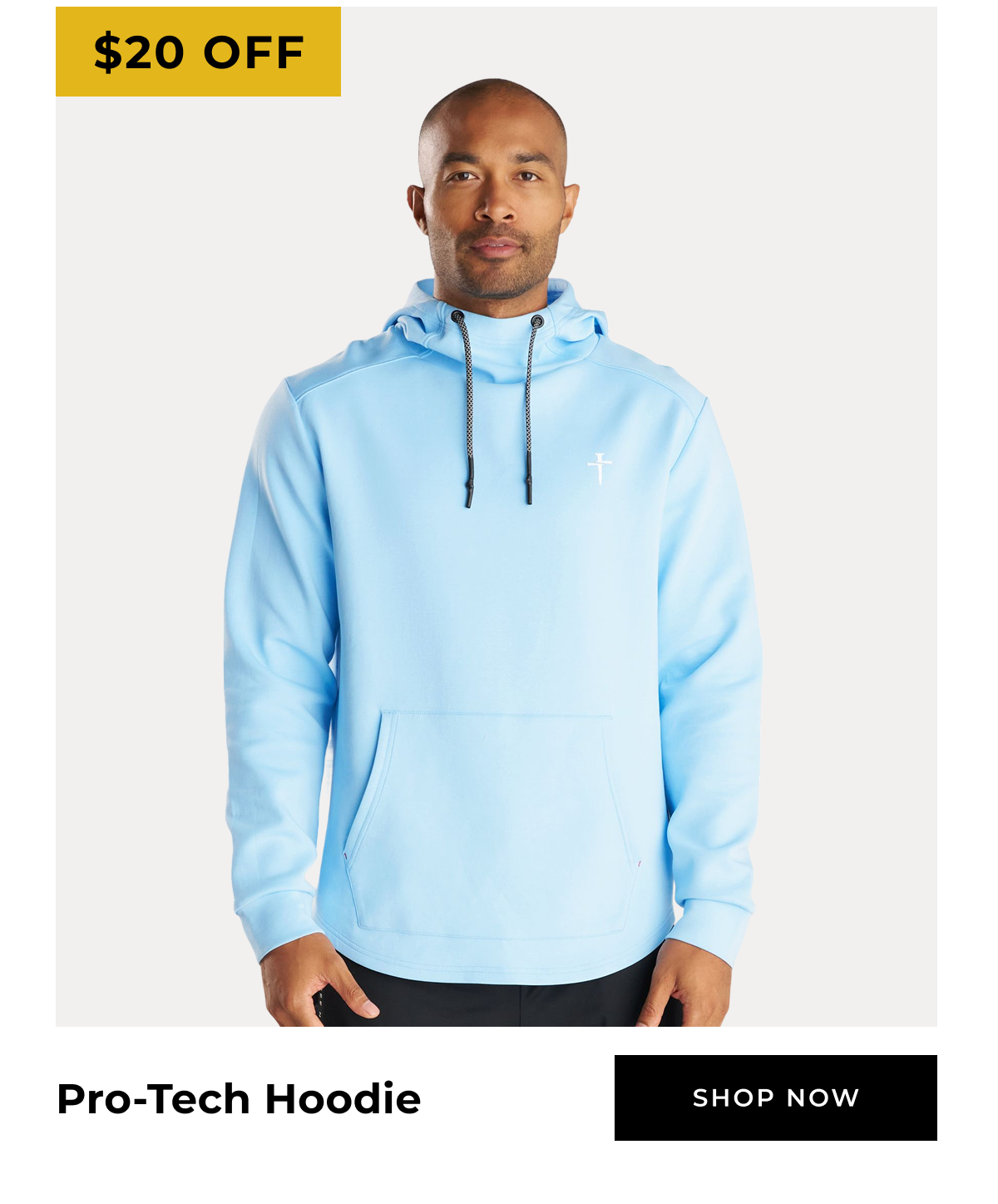 $20 OFF Pro-Tech Hoodie