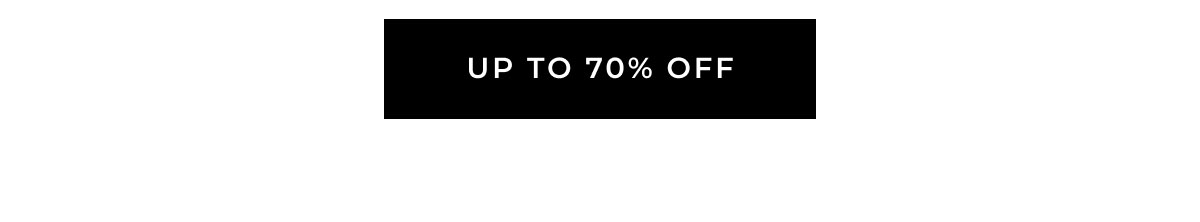 UP TO 70% OFF