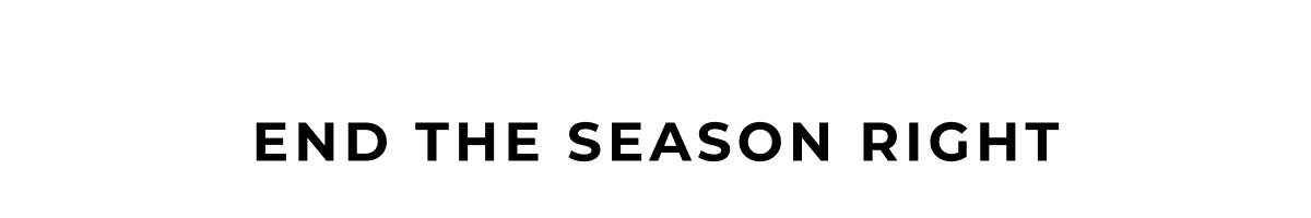end the season right