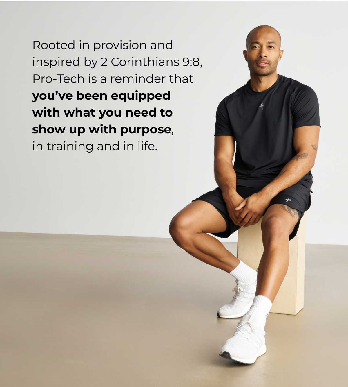 Rooted in provision and inspired by 2 Corinthians 9:8, Pro-Tech is a reminder that you've been equipped with what you need to show up with purpose, in training and in life.