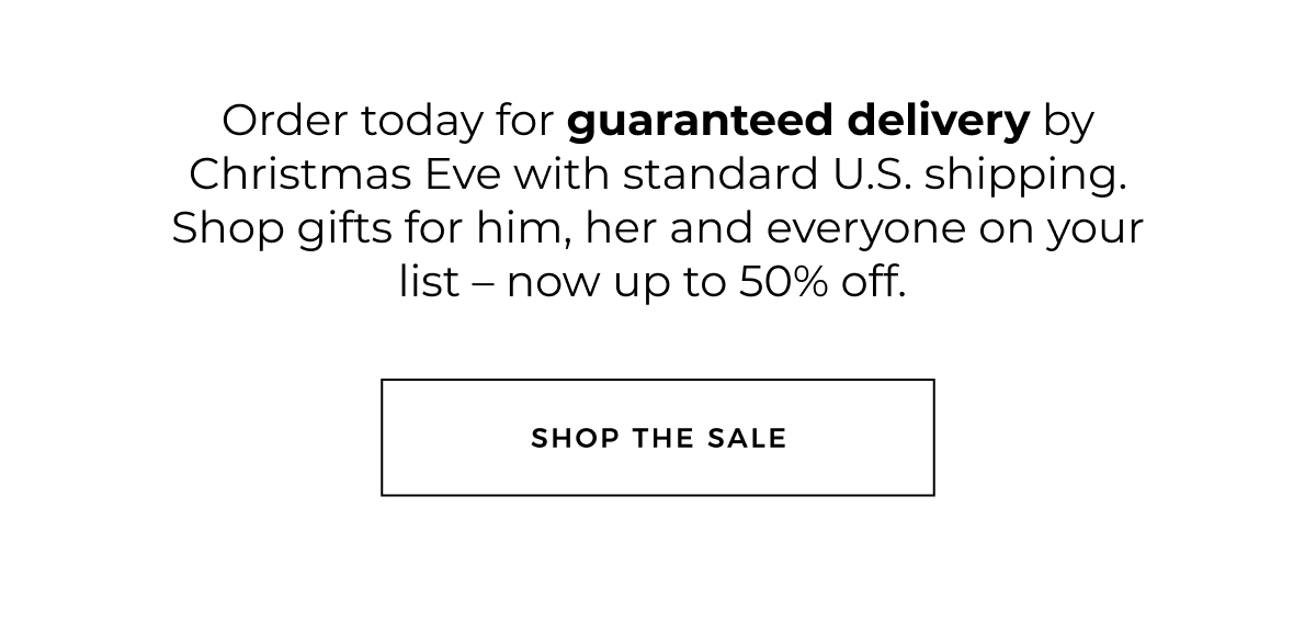 Order today for guaranteed delivery by Christmas Eve with standard U.S. shipping. Shop gifts for him, her and everyone on your list - now up to 50% off. shop the sale