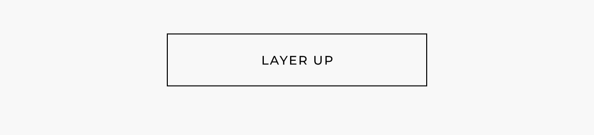 layer up