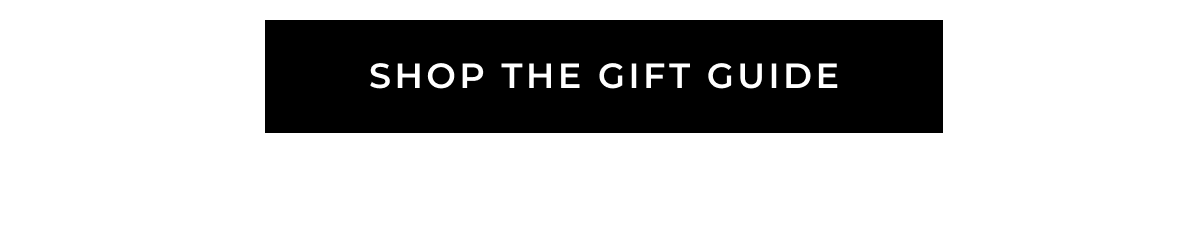 SHOP THE GIFT GUIDE