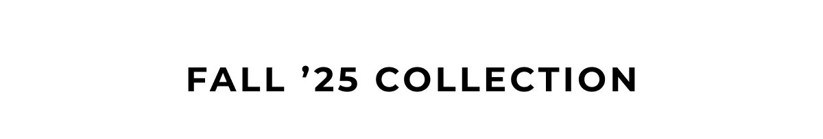 Fall '25 Collection