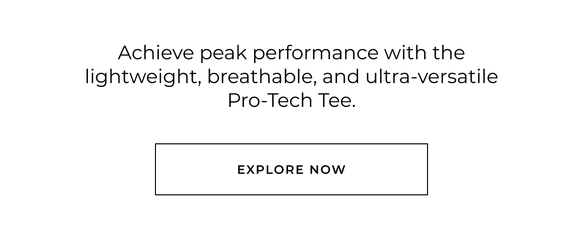 Achieve peak performance with the lightweight, breathable, and ultra-versatile Pro-Tech Tee. explore now