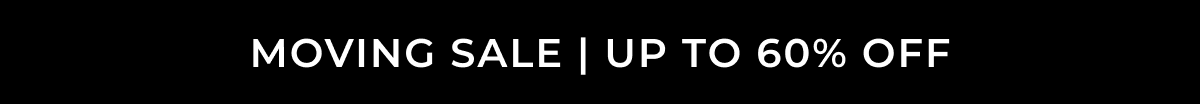 moving sale | up to 60% off