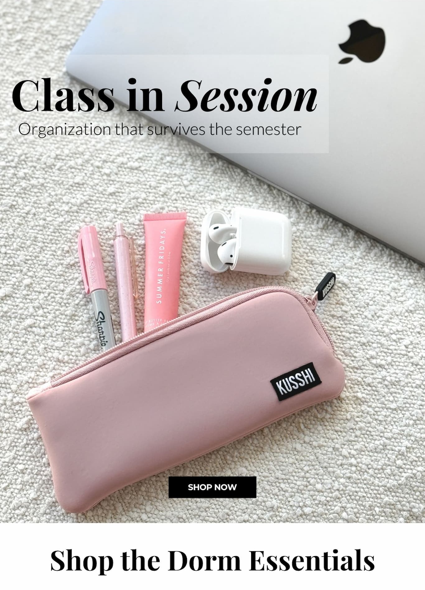 Class in Session. Shop the Dorm Essentials.