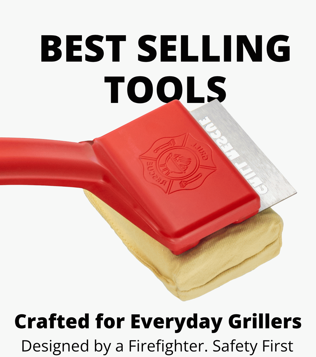 Best Selling Tools - Crafted for Everyday Grillers - Designed by a Firefighter. Safety First
