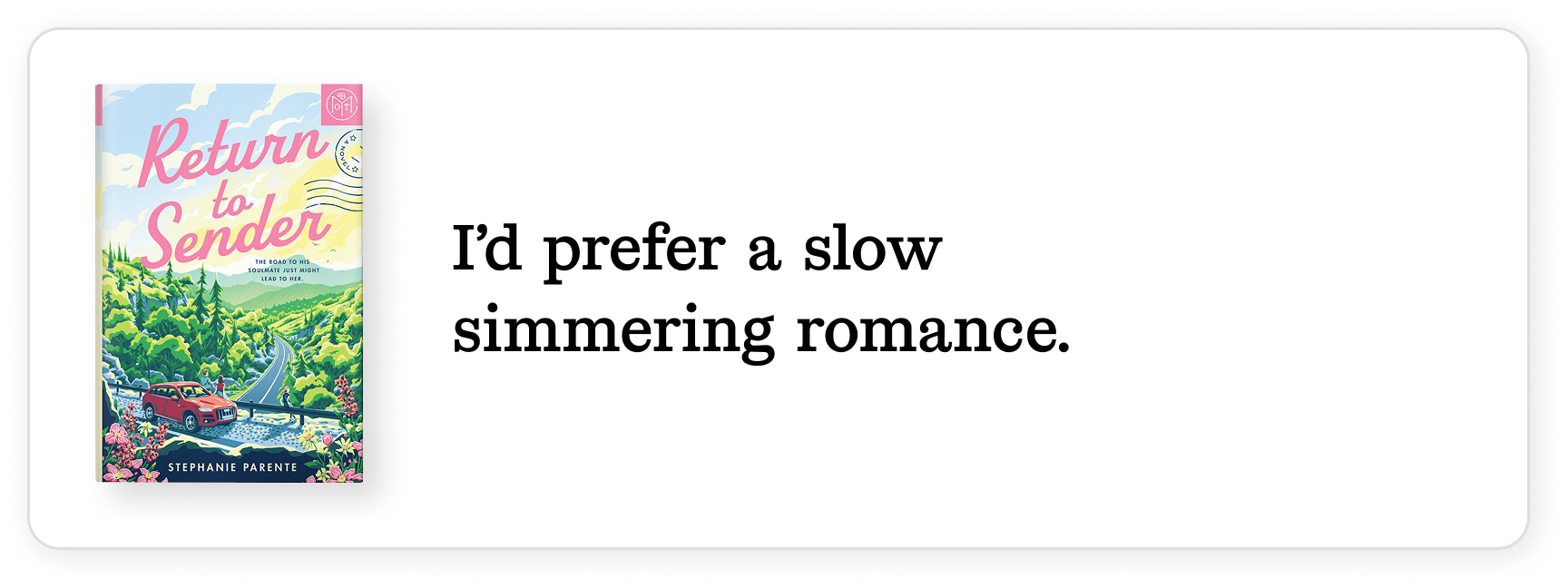 I'd prefer a slow simmering romance.
