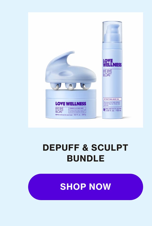 DEPUFF & SCULPT BUNDLE | SHOP NOW DEPUFF & SCULPT BUNDLE | SHOP NOW