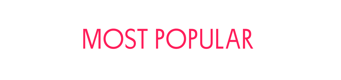 MOST POPULAR MOST POPULAR