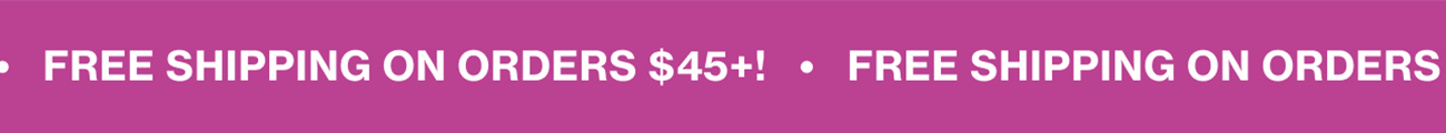 FREE SHIPPING ON ORDERS $45+!