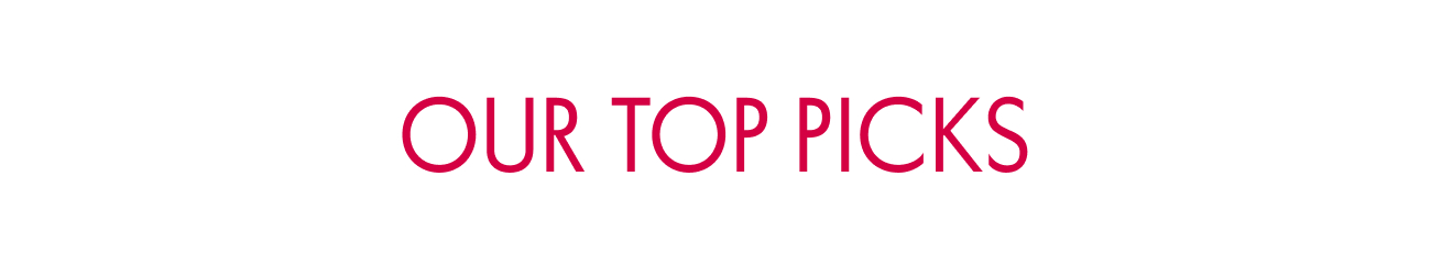 OUR TOP PICKS
