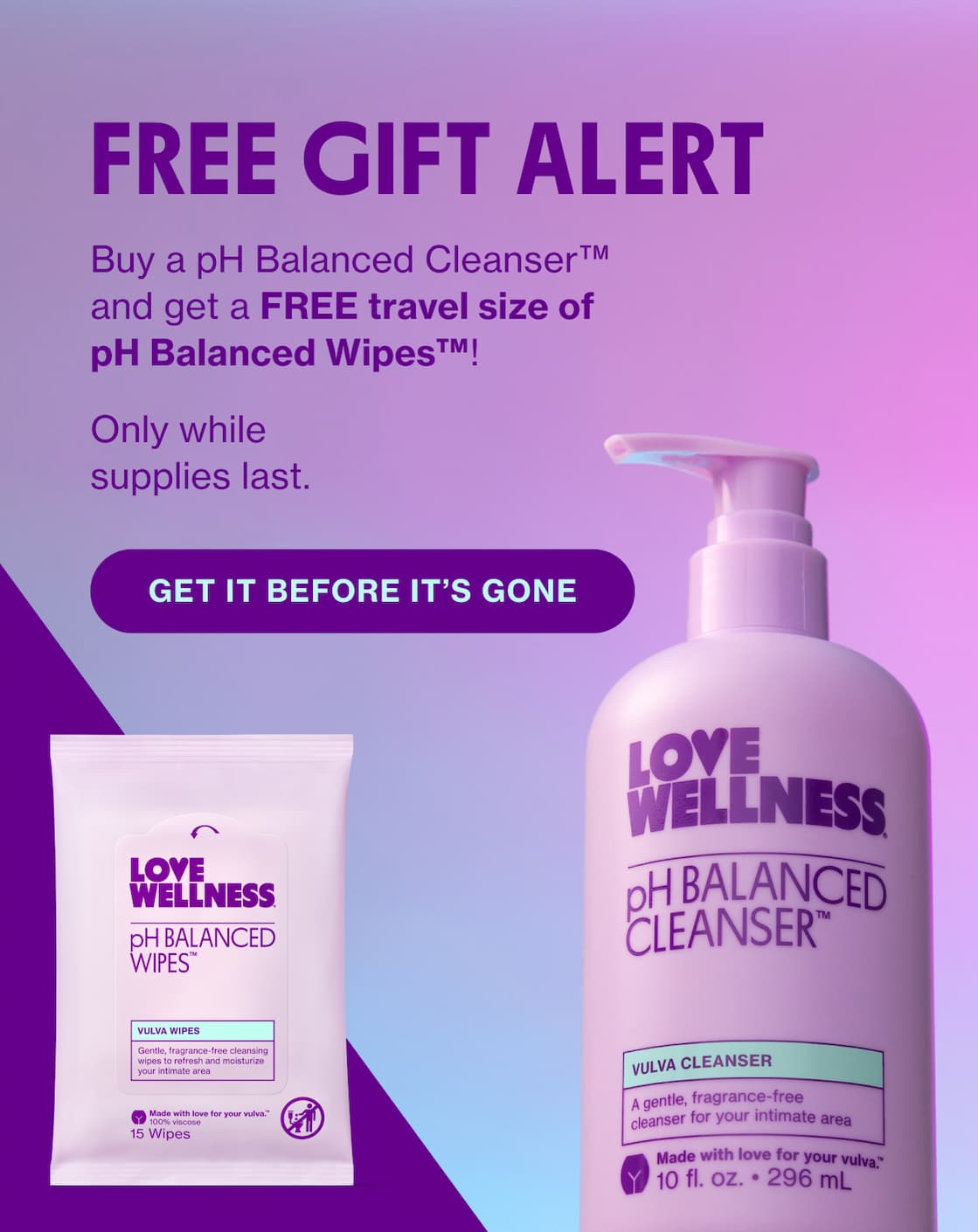 FREE GIFT ALERT | Buy a pH Balanced Cleanser and get a FREE travel size of pH Balanced Wipes! | GET IT BEFORE IT'S GONE FREE GIFT ALERT | Buy a pH Balanced Cleanser and get a FREE travel size of pH Balanced Wipes! | GET IT BEFORE IT'S GONE