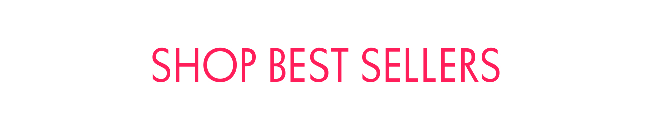SHOP BEST SELLERS