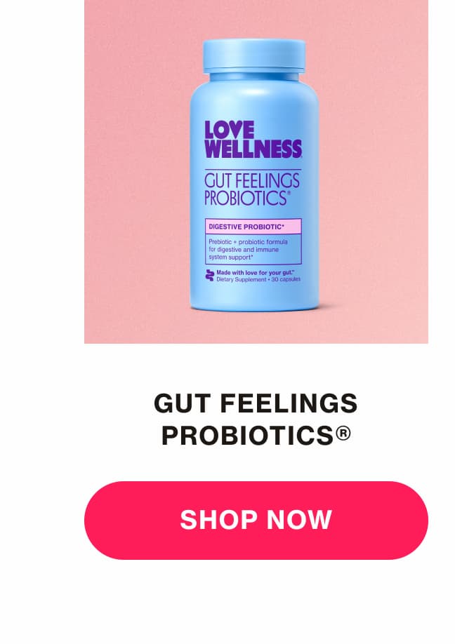 GUT FEELINGS PROBIOTICS | SHOP NOW GUT FEELINGS PROBIOTICS | SHOP NOW