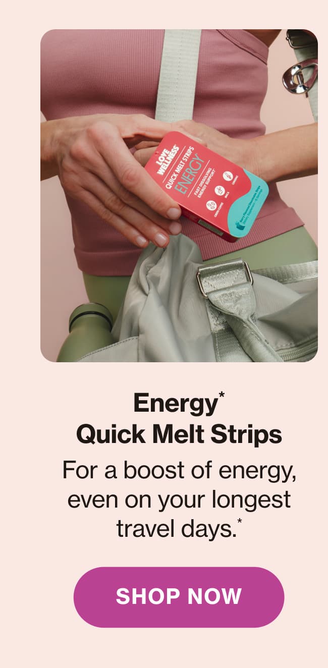  Energy* Quick Melt Strips | For a boost of energy, even on your longest travel days.* Shop Now