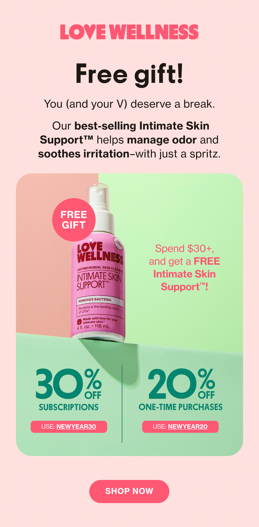 LOVE WELLNESS | Free gift! | You (and your V) deserve a break. Our best-selling Intimate Skin Support helps manage odor and soothes irritation-with just a spritz. | SHOP NOW