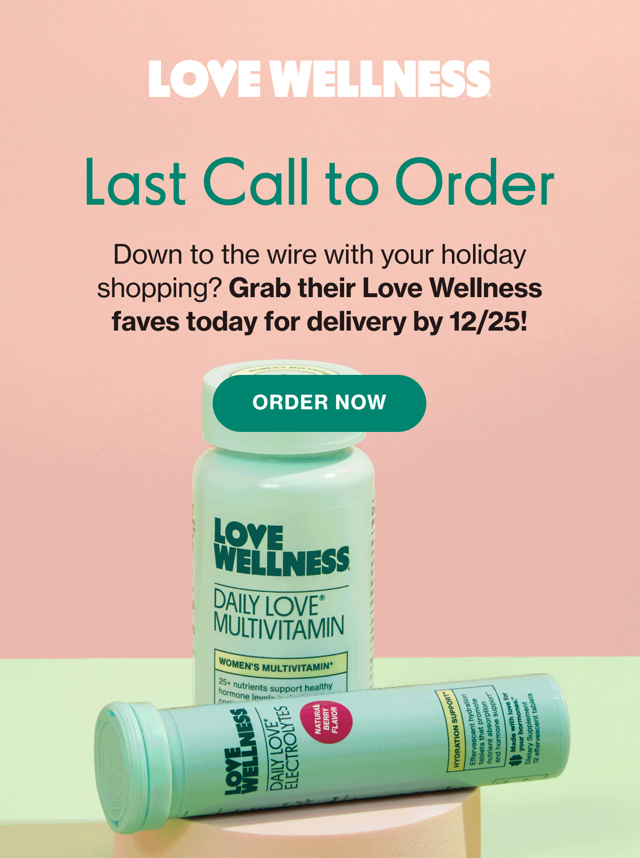 LOVE WELLNESS | Last Call to Order | Down to the wire with your holiday shipping? Grab their Love Wellness faves today for delivery by 12/25! | ORDER NOW
