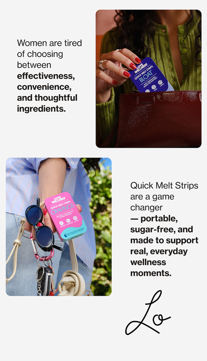 Women are tired of choosing between effectiveness, convenience, and thoughtful ingredients. | Quick Melt Strips are a game changer — portable, sugar-free, and made to support real, everyday wellness moments. —Lo