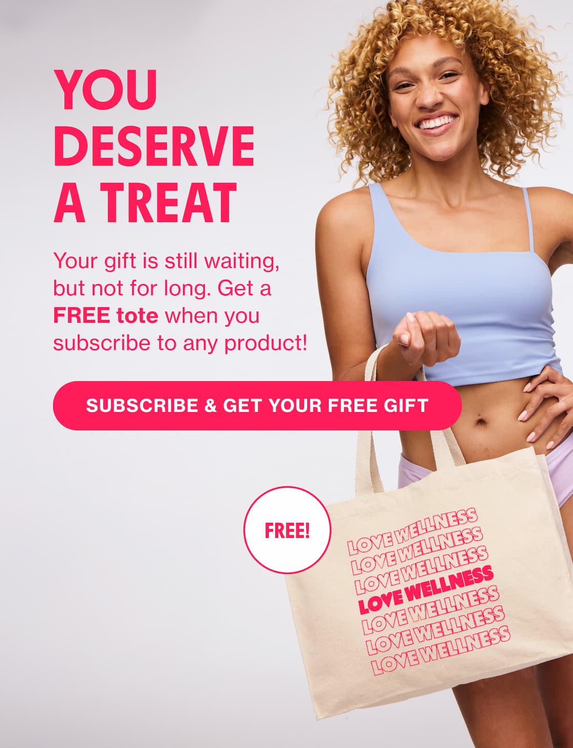 YOU DESERVE A TREAT | SUBSCRIBE & GET YOUR FREE GIFT YOU DESERVE A TREAT | SUBSCRIBE & GET YOUR FREE GIFT