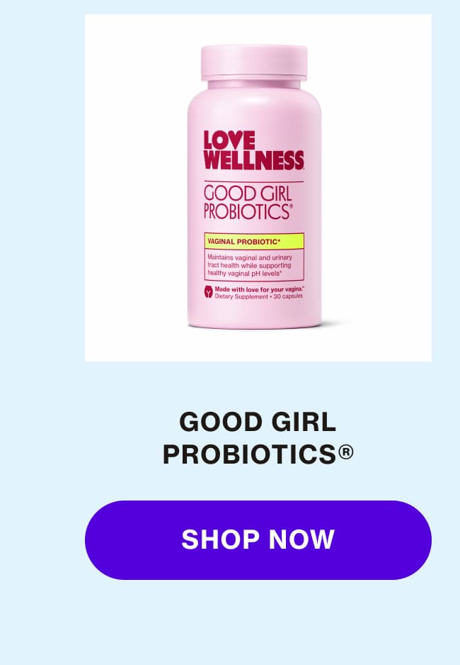 GOOD GIRL PROBIOTICS | SHOP NOW GOOD GIRL PROBIOTICS | SHOP NOW