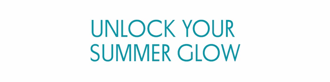 UNLOCK YOUR SUMMER GLOW