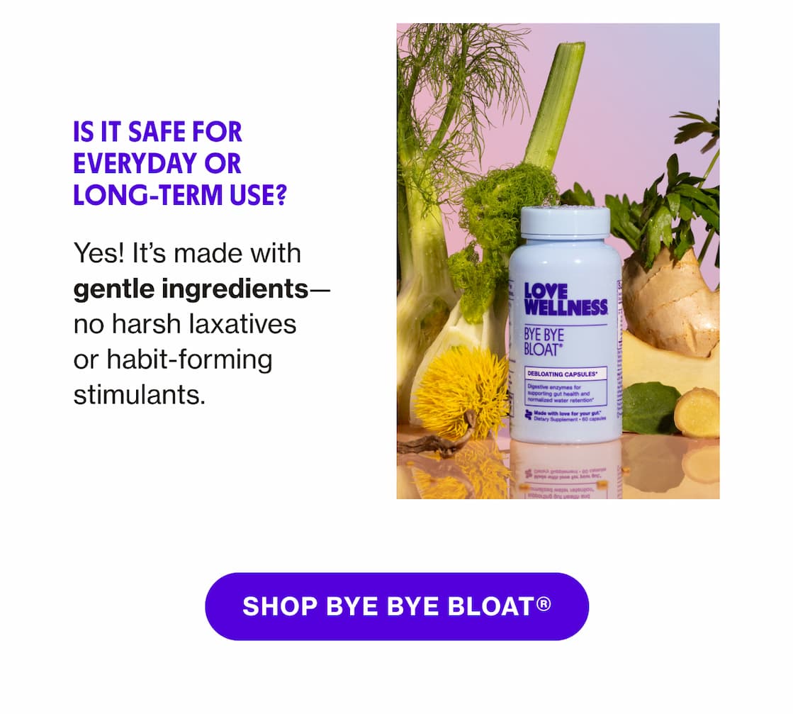 Is it safe for everyday or long-term use? | SHOP BYE BYE BLOAT Is it safe for everyday or long-term use? | SHOP BYE BYE BLOAT