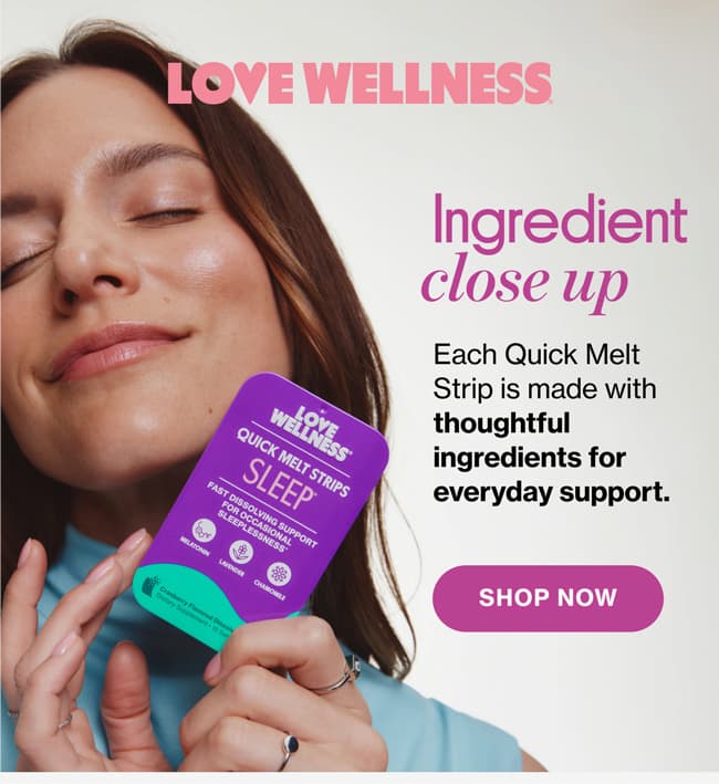 LOVE WELLNESS | Instant (routine) hit | Quick Melt Strips might be new on the wellness scene, but they already have big fans.