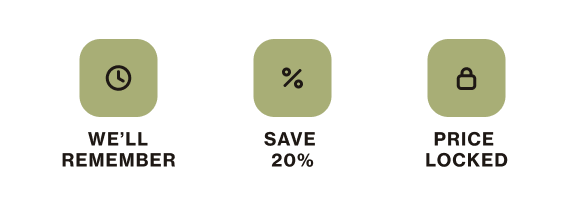 We'll remember | Save 20% | Price locked