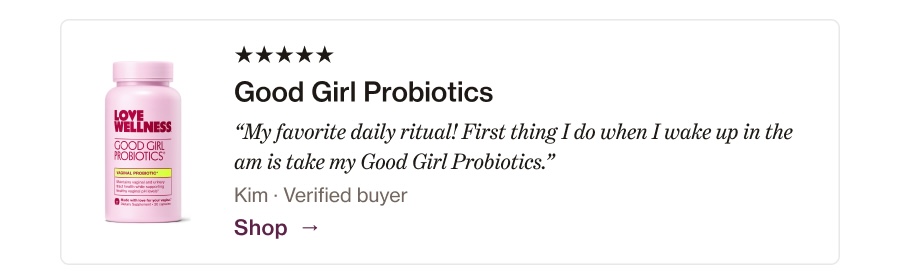 My favorite daily ritual! First thing I do when I wake up in the am is take my Good Girl Probiotics.