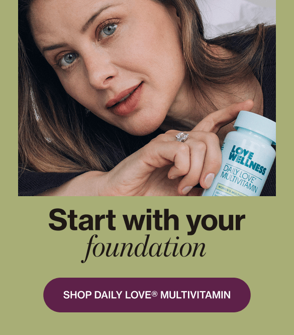 Start wịth your foundation. SHOP DAILY LOVE® MULTIVITAMIN Start wịth your foundation. SHOP DAILY LOVE® MULTIVITAMIN