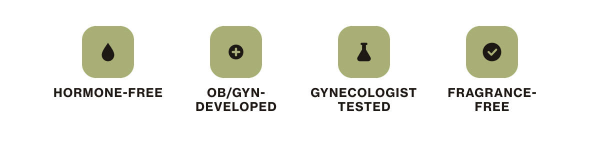 HORMONE-FREE | OB/GYN-DEVELOPED | GYNECOLOGIST TESTED | FRAGRANCE-FREE