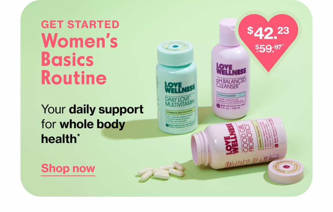 GET STARTED Women's Basics Routine | Your daily support for whole body health* | Shop now