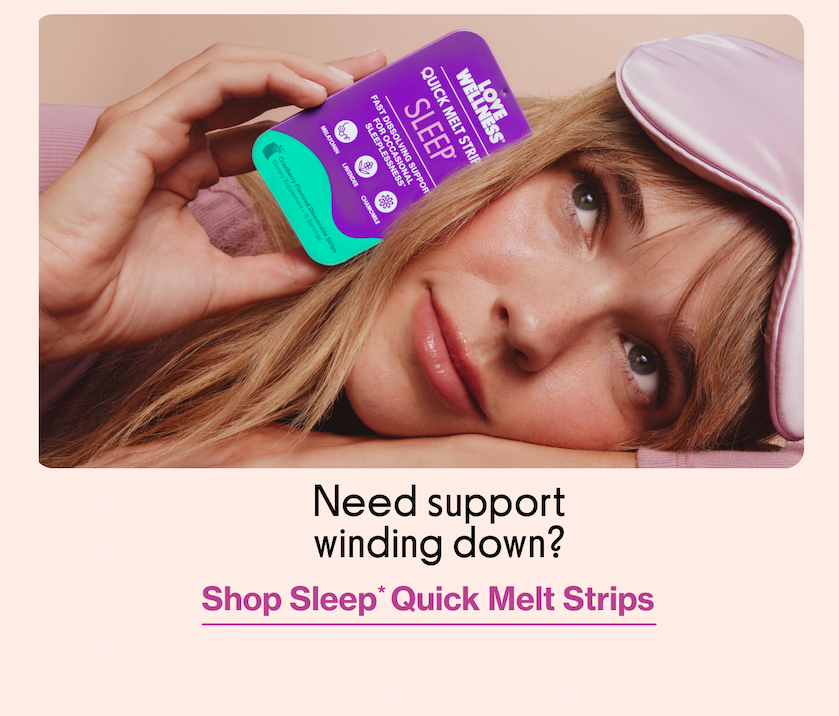 Need support winding down? | Shop Sleep* Quick Melt Strips
