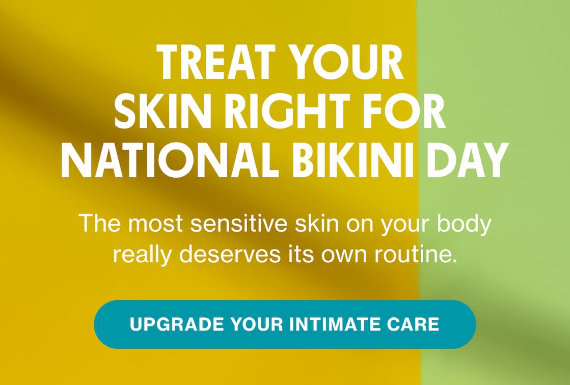 TREAT YOUR BIKINI RIGHT FOR NATIONAL BIKINI DAY | UPGRADE YOUR INTIMATE CARE