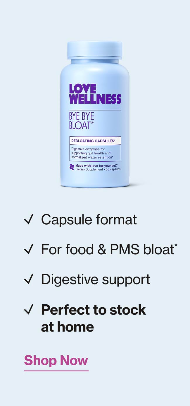Bye Bye Bloat® | Capsule format | For food & PMS bloat* | Digestive support | Perfect to stock at home | Shop Now