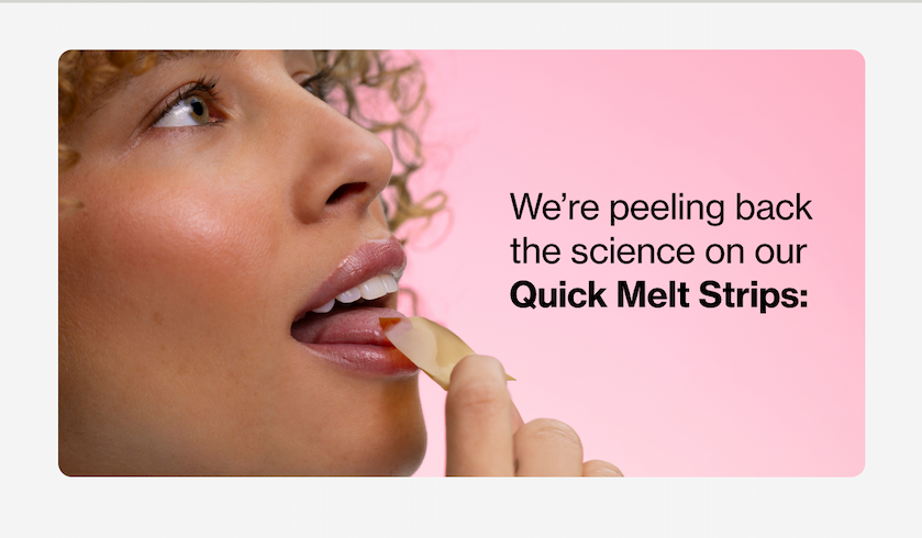 We're peeling back the science on our Quick Melt Strips: