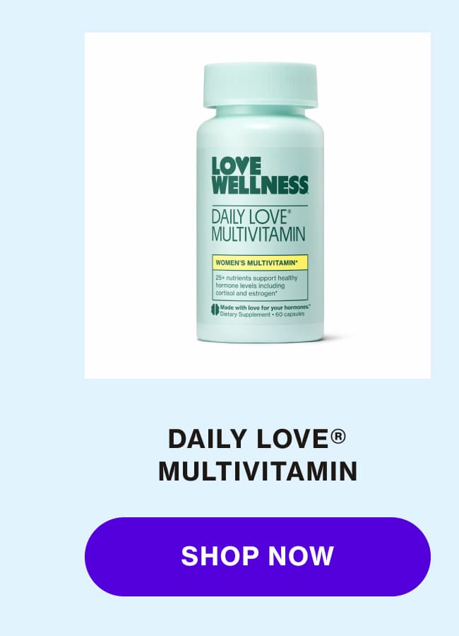 DAILY LOVE MULTIVITAMIN | SHOP NOW DAILY LOVE MULTIVITAMIN | SHOP NOW